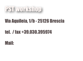 PST workshop

Via Aquileia, 1/b - 25126 Brescia

tel.  / fax +39.030.395974

Mail: pst@pstworkshop.it