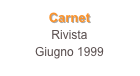 Carnet
Rivista
Giugno 1999
